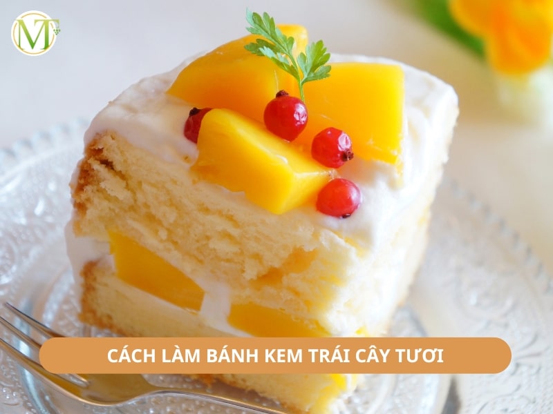 Cách làm bánh kem trái cây tươi 